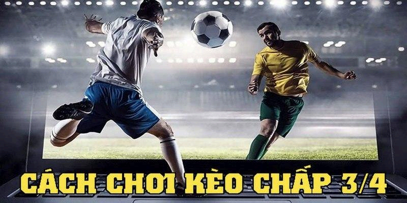 Bí kíp tham gia kèo chấp 0.75 tăng tỷ lệ thắng