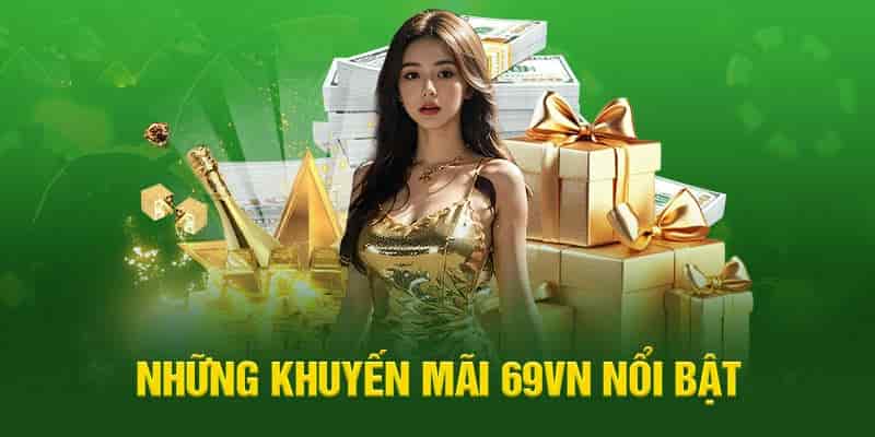 Chương trình khuyến mãi tại 69VN với giá trị thưởng lớn