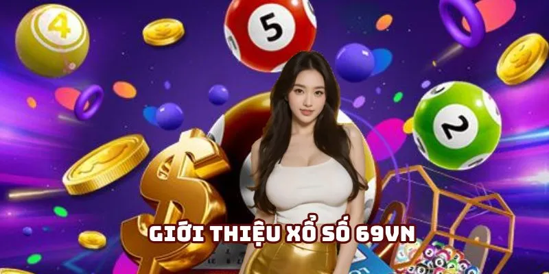 Giao diện hiện đại, dễ sử dụng của sảnh xổ số 69VN 