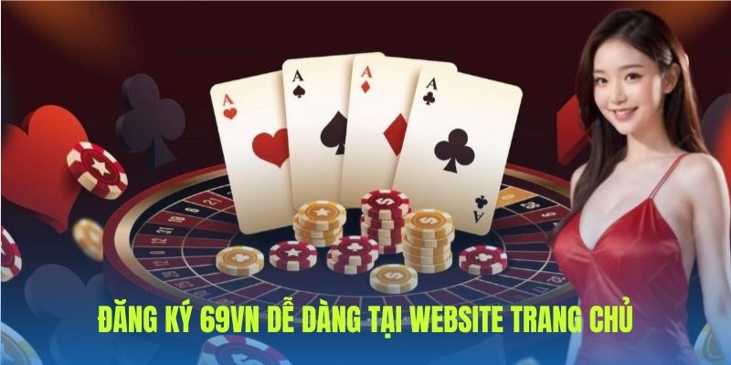 Các bước đăng ký 69VN trên giao diện website