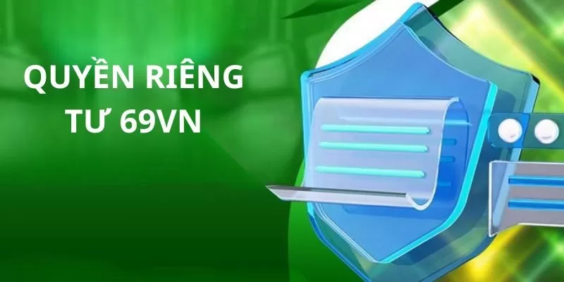 Chính sách quyền riêng tư 69VN bảo mật thông tin trên website 