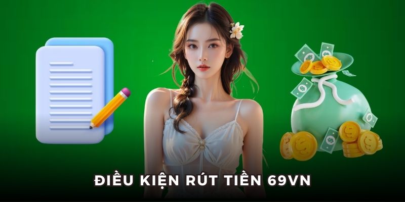 Lưu ý giúp người chơi rút tiền 69VN thành công