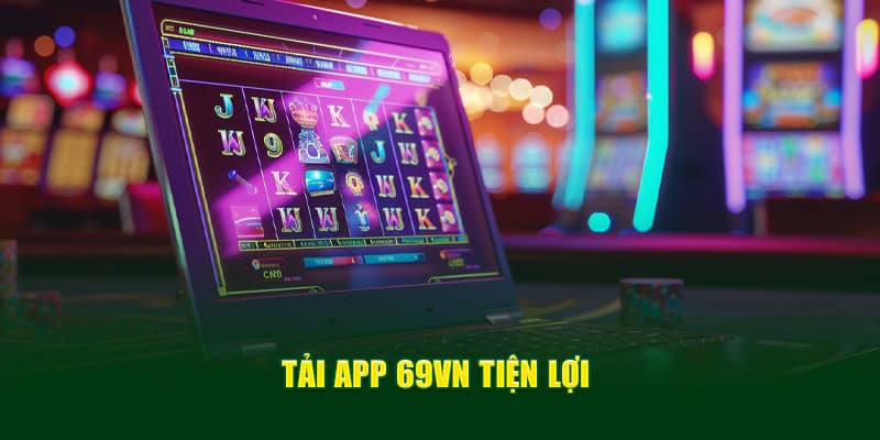 Các yêu cầu cần chuẩn bị trước khi tải app 69vn