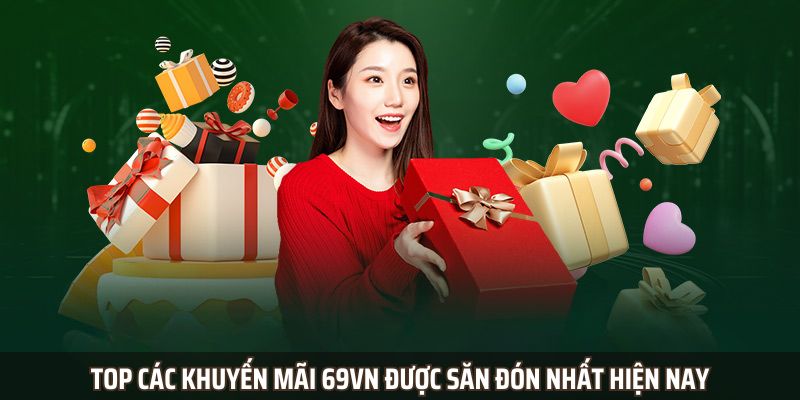 Khuyến mãi 69VN được săn đón nhất năm 2025